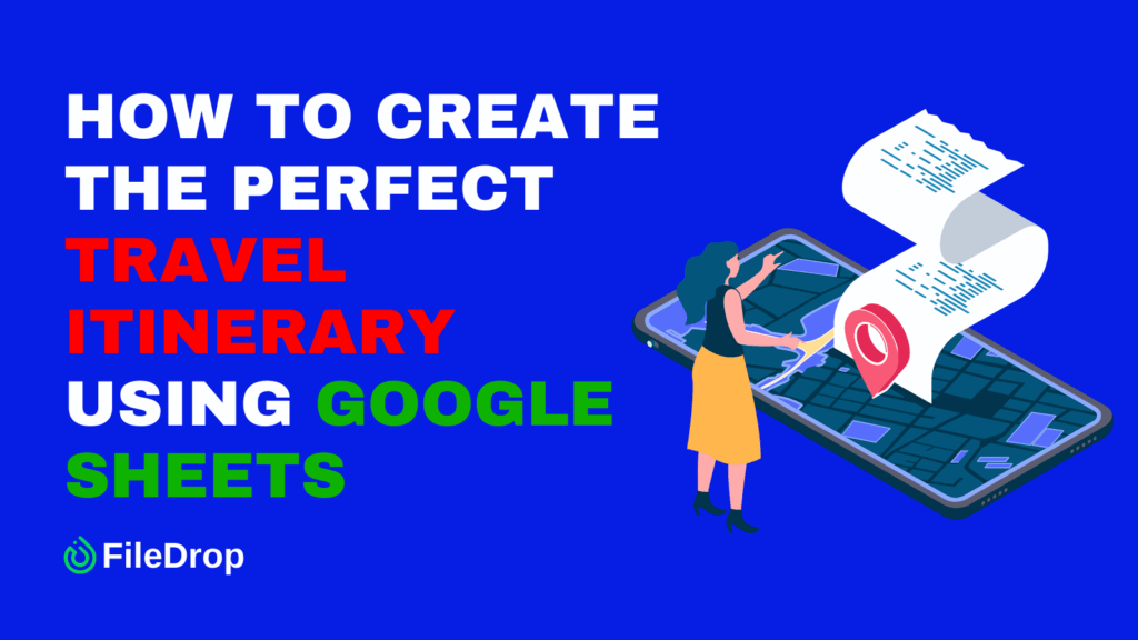How to Create the Perfect Travel Itinerary Using Google Sheets